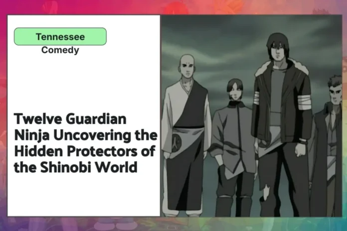 Twelve Guardian Ninja highlighting their significance in Naruto's storyline.